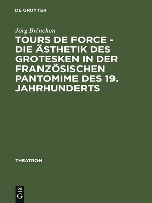 cover image of Tours de force--Die Ästhetik des Grotesken in der französischen Pantomime des 19. Jahrhunderts